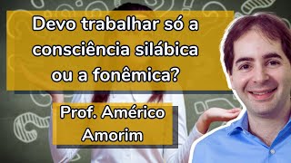 Devo trabalhar só a consciência silábica ou a fonêmica  Educação infantil [upl. by Maice]