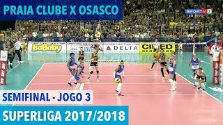 Praia Clube x Osasco  Semifinal JOGO 3  Superliga de Vôlei Feminino 20172018 [upl. by Ivah657]