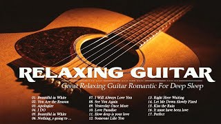 3 HOURS RELAXING GUITAR MUSIC  Deeply Relaxing Guitar Music For A Romantic And Restful Sleep [upl. by Leumhs]