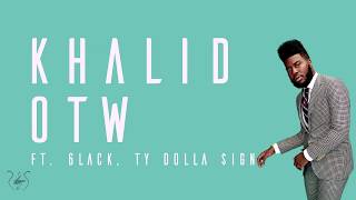 Khalid  OTW ft 6LACK Ty Dolla ign Lyrics [upl. by Nnylrebma]