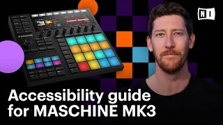 Accessibility guide for MASCHINE MK3  Native Instruments [upl. by Fronia801]