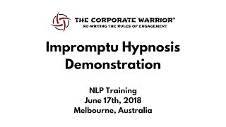 Impromptu Hypnosis Demonstration  The Corporate Warrior NLP Training Melbourne 2018 [upl. by Nosreg]