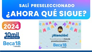 Beca 18 2024  Salí Preseleccionado ¿Ahora Qué sigue [upl. by Kindig]