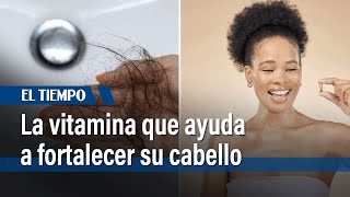 La vitamina que ayuda a fortalecer su cabello y prevenir la calvicie  El Tiempo [upl. by Htebezile]