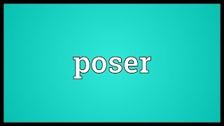 Poser Meaning [upl. by Jamnis929]