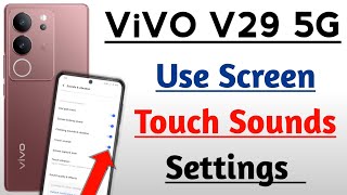 ViVO V29 5G Use screen Touch Sound Settings l ViVO V29 5G Me Touch Sounds Kaise On Kre [upl. by Pebrook]