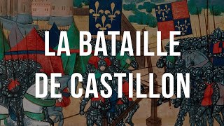 BATAILLE DE CASTILLON  ainsi se termine la Guerre de Cent Ans [upl. by Levey]