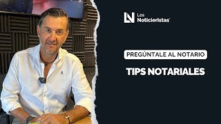 Preguntale al Notario  Tips Notariales [upl. by Gefen]