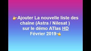 Nouvelle liste des chaîne Astra  Nilesat  sur le démo ATlas HD Février 2019 [upl. by Ynaffi]