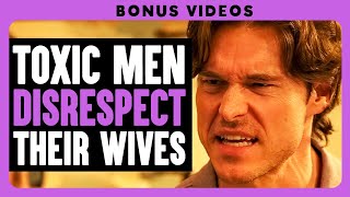 Toxic Men Disrespect Their Wives  Dhar Mann Bonus [upl. by Norri58]