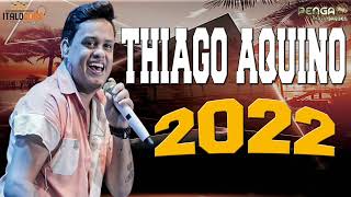 THIAGO AQUINO  MELHORES 2022 [upl. by Imotas]