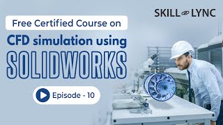 CFD Simulation using SolidWorks Tutorial from Beginners to Advanced  Episode 10  SkillLync [upl. by Marquita]