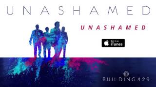 Unashamed  Building 429 Official Audio [upl. by Kiraa]