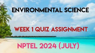 Environmental Science Week 1 Quiz Assignment Solution  NPTEL 2024 July  SWAYAM 2024 [upl. by Haral902]