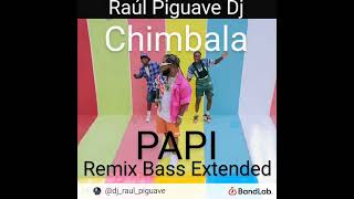 PAPI  Chimbala Remix Bass Extended By Raúl Piguave Dj [upl. by Etnomaj]