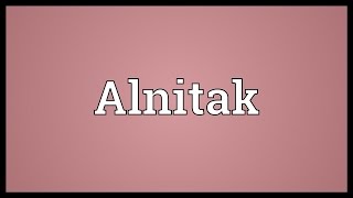 Alnitak Meaning [upl. by Ofilia]