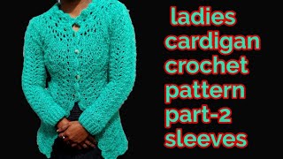 ladies cardigan crochet pattern part2 sleeves [upl. by Rodolph902]