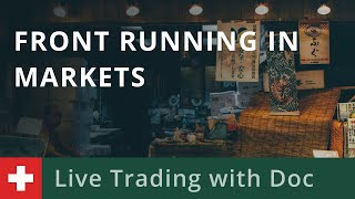 Live Trading with Doc 0310 Front Running in Markets [upl. by Codding]