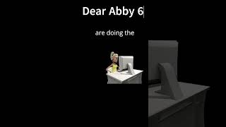 Dear Abby 6 [upl. by Zia]