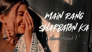 Main Rang Sharbaton Ka  Arijit Singh  Relaxing Song  Lofi Song arjitsingh [upl. by Amorette353]