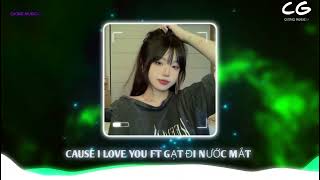 CAUSE I LOVE YOU FT GẠT ĐI NƯỚC MẮT  THEREON REMIX • NHẠC REMIX HOT TIKTOK HIỆN NAY [upl. by Davidoff948]