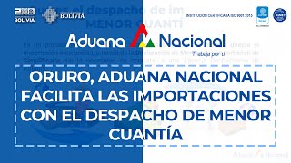 Oruro Aduana Nacional facilita las importaciones con el Despacho de Menor Cuantía [upl. by Dyan309]