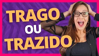 🔥 TRAGO ou TRAZIDO 🔥 Você sabe a DIFERENÇA Aprenda de verdade e não erre nunca mais [upl. by Bixby809]