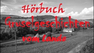 Drei Gruselgeschichten vom Dorf und Lande hörbuch [upl. by Esinert]