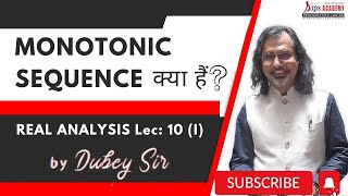 Monotonic Sequence  Real Analysis Lec 10 Part 01 by Dubey Sir  Free Lecture [upl. by Ayyn992]