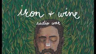 Iron amp Wine  Radio War [upl. by Aetnuahs]