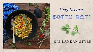 Vegetarian Kottu Roti Sri Lankan Style [upl. by Nnaer]