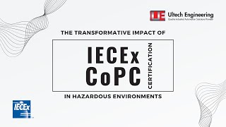 The Transformative Impact of IECEx CoPC Certification in Hazardous Environments [upl. by Ahsiya]