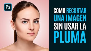 Como Recortar imagen SIN USAR LA PLUMA de Photoshop  El Truco ¡PERFECTO  Tutorial [upl. by Nolana775]