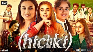 Hichki Full Movie In Hindi HD  Rani Mukerji  Jannat Zubair Rahmani  Supriya P  Review amp Facts [upl. by Heilman]