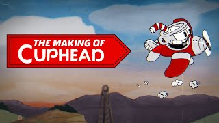 How Cupheads Devs Gambled On A Dream  The Making of Cuphead [upl. by Ovida]