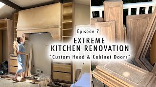 EXTREME KITCHEN RENOVATION EP 7  Custom Hood amp Cabinet Doors [upl. by Imyaj219]