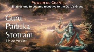 Guru Paduka Stotram  Powerful Chant  1 Hour Version [upl. by Winston583]