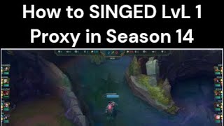 How to SINGED LvL 1 Proxy in Season 14  MASTER 🔥 [upl. by Stephana]