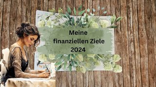 Meine finanziellen Ziele 2024 🥰  Das will ich alles sparen und verdienen [upl. by Alexandra]