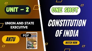 Unit 2 Constitution of India one shot  AKTU Syllabus  UNION amp STATE EXECUTIVE [upl. by Pulsifer717]