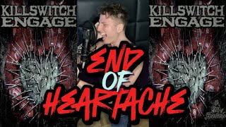 The End of Heartache  Killswitch Engage Vocal Cover [upl. by Rowen]