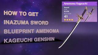 HOW TO GET INAZUMA SWORD BLUEPRINT AMENOMA KAGEUCHI GENSHIN [upl. by Roseanne]