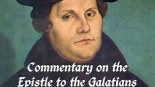 Commentary on St Pauls Epistle to the Galatians by Martin LUTHER read by Various  Full Audio Book [upl. by Korenblat515]