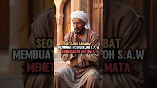 Seorang sahabat rosululloh SAW membuat rosululloh meneteskan air mata kisahnabidanrasul [upl. by Nahgaem]