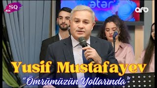 Yusif Mustafayev  Ömrümüzün Yollarında yusifmustafayev [upl. by Sitoel]