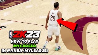 How To Play quotMyCareerquot In MyNBA MyLeague NBA 2K23  Have More Control Over Your TeamLeague [upl. by Tnafni]