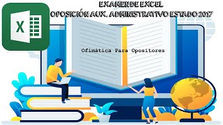 OFIMÁTICA OPOSITORES EXAMEN EXCEL OPOSICIÓN 2017 [upl. by Tiffi]