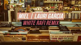 Lauri Garcia  Miel White Rafi Remix [upl. by Lleznol769]