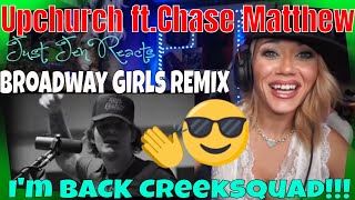 Upchurch ft iamChaseMatthew quotBroadway Girlsquot REMIX REACTION  Reaction Video  Im Back CreekSquad [upl. by Teodora342]