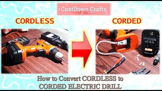 How to Convert CORDLESS to CORDED ELECTRIC DRILL  CostDownCrafts DIYIdeas v8 [upl. by Ahsian]